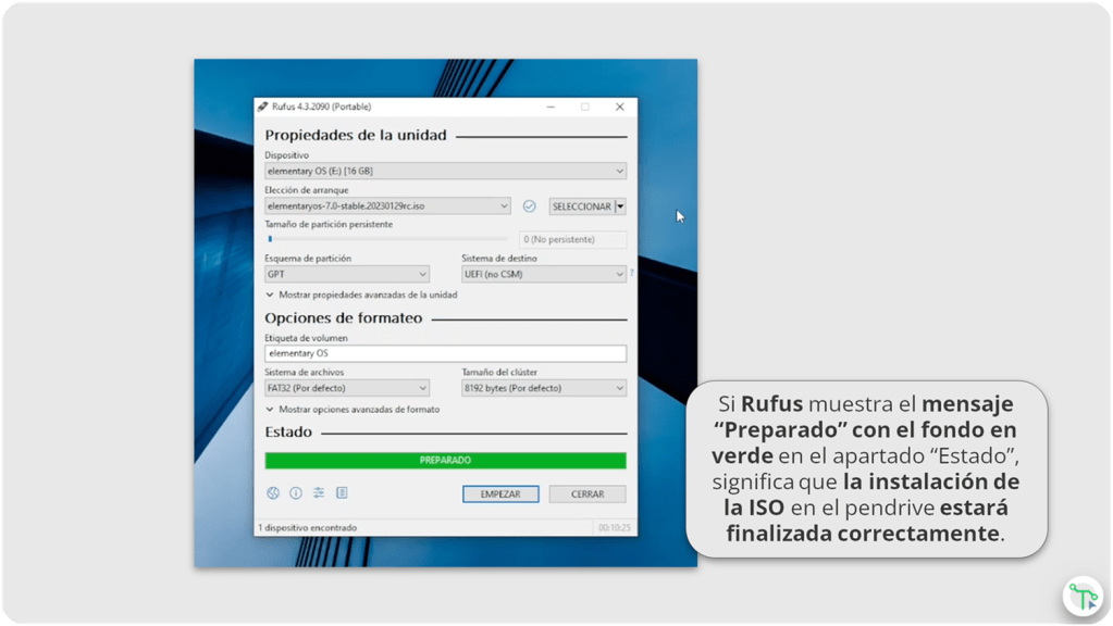 Si Rufus muestra el mensaje “Preparado” con el fondo en verde en el apartado “Estado”, significa que la instalación de la ISO en el pendrive estará finalizada correctamente.