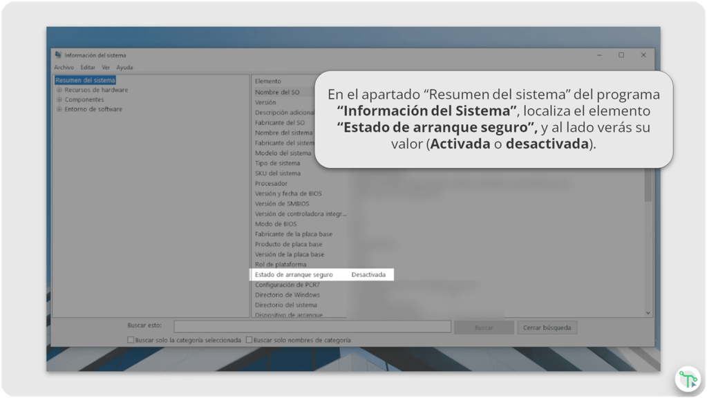 En el apartado “Resumen del sistema” del programa “Información del Sistema”, localiza el elemento “Estado de arranque seguro”, y al lado verás su valor (Activada o desactivada).